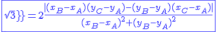 4$\blue\fbox{sqrt3=2\frac{|(x_B-x_A)(y_C-y_A)-(y_B-y_A)(x_C-x_A)|}{(x_B-x_A)^2+(y_B-y_A)^2}}